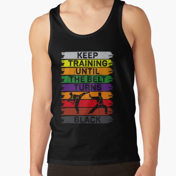 ratankx186010101001c5ca27c6front-c288321600600-bgf8f8f8-3 Keep Training Until The Belt Turns Black Shirt Karate Men Tank Top Official Karate Merch