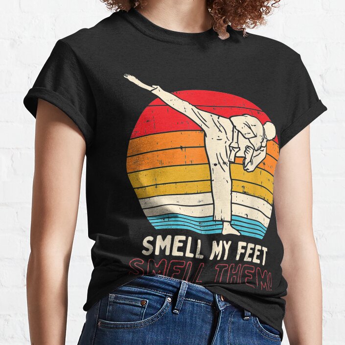 ssrcoclassic_teewomens10101001c5ca27c6front_altsquare_product1000x1000.u1-8 Smell My Feet Smell Them Karate Taekwondo T-Shirt Official Karate Merch